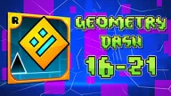 Play Geometry Dash: Levels 16-21 now!