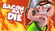 Play Bacon May Die now!