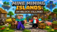 Play Mine Mining Islands: Skyblock Village! now!