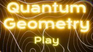 Play Quantum Geometry now!